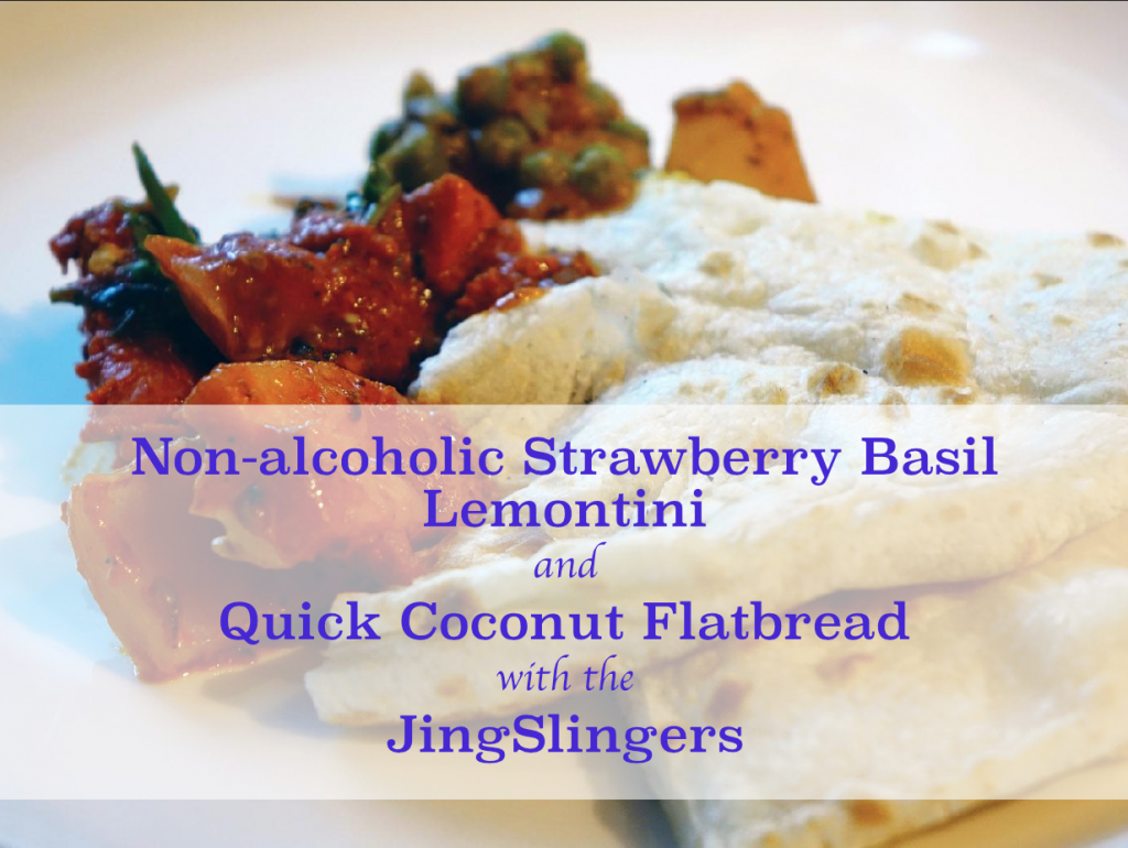 Non-alcoholic Strawberry Basil Lemontini and Quick Coconut Flatbread with the JingSlingers 